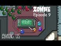 Among Us Zombie - Ep 9