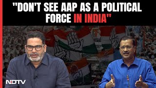 Prashant Kishor On AAP: "Don't See AAP As A Political Force In India"