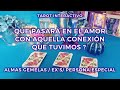 ✨Que Pasará en el Amor con Aquella Conexión que Tuvimos? 🕵🏻‍♀️💕 Almas Gemelas/Ex's🔥Tarot Interactivo