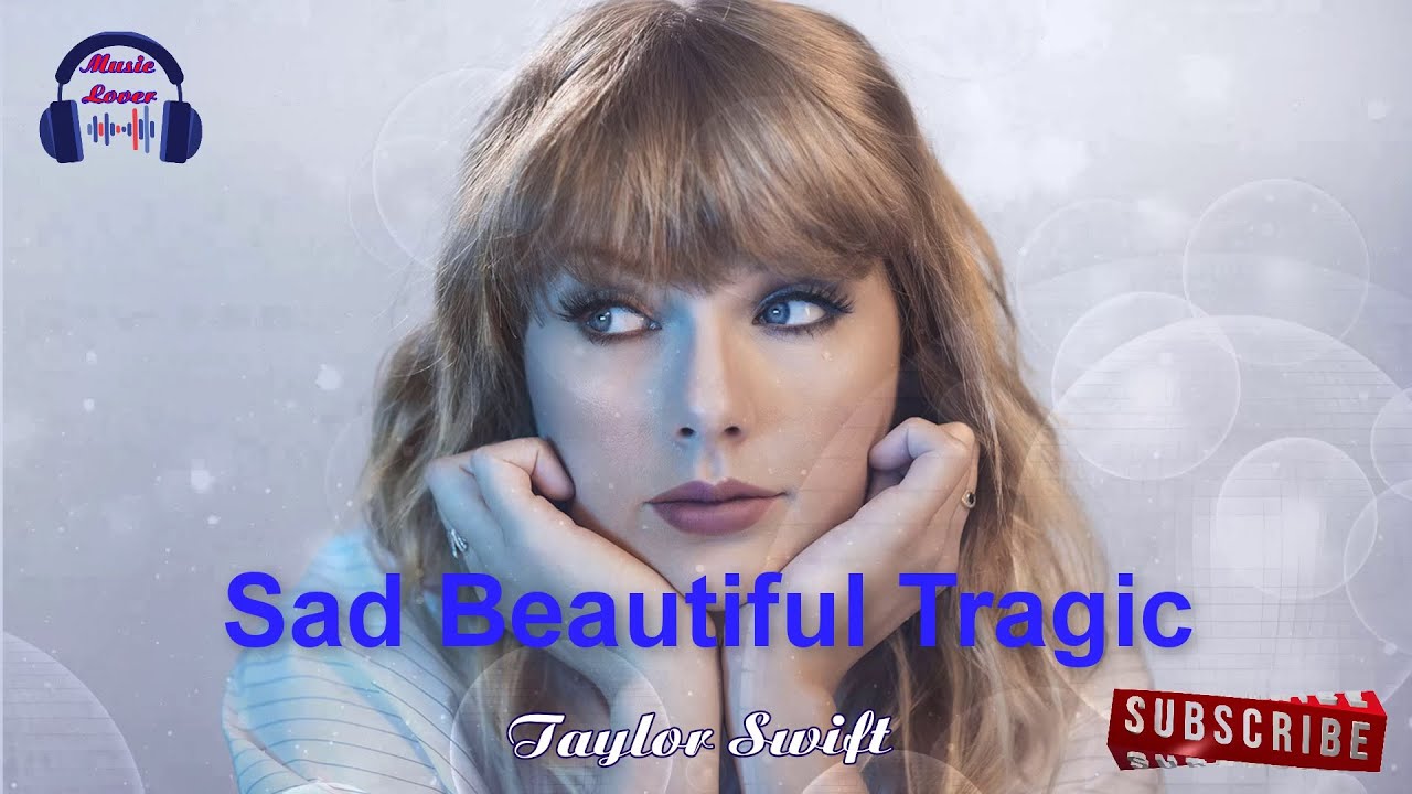 Sad Beautiful Tragic Taylor Swift Youtube
