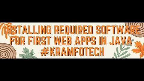 Installing Required Software for Developing Web Application In Java