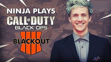 Ninja Plays COD Black Ops 4 BLACKOUT