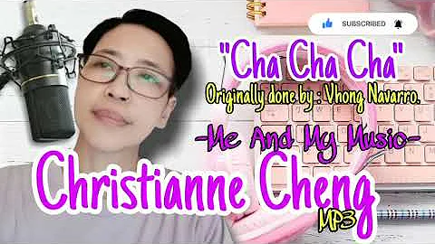 "Cha Cha Cha" Originally done by Vhong Navarro - Christianne Cheng Mp3 | Me And My Music