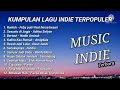 Kumpulan lagu indie terbaru 2021 Indonesia | Enak di dengar