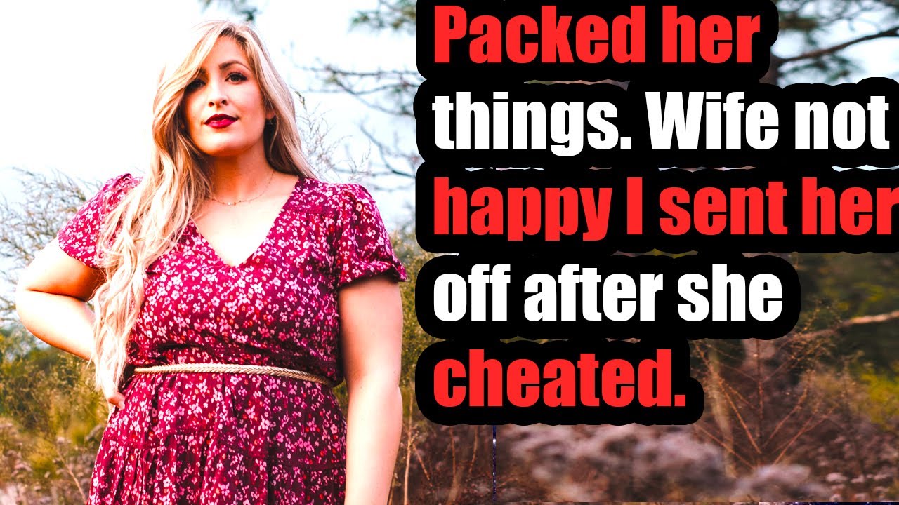 packed-her-things-wife-not-happy-i-sent-her-off-after-she-cheated-i