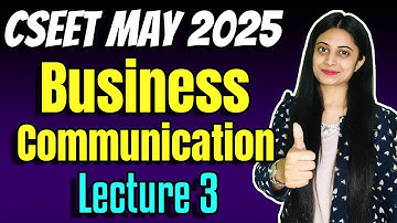 FREE CSEET Business Communication Video Lectures | Lecture 12 | May 2025 | CSEET Video Classes