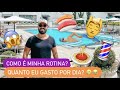 COMO É MINHA ROTINA? QUANTO EU GASTO POR DIA?