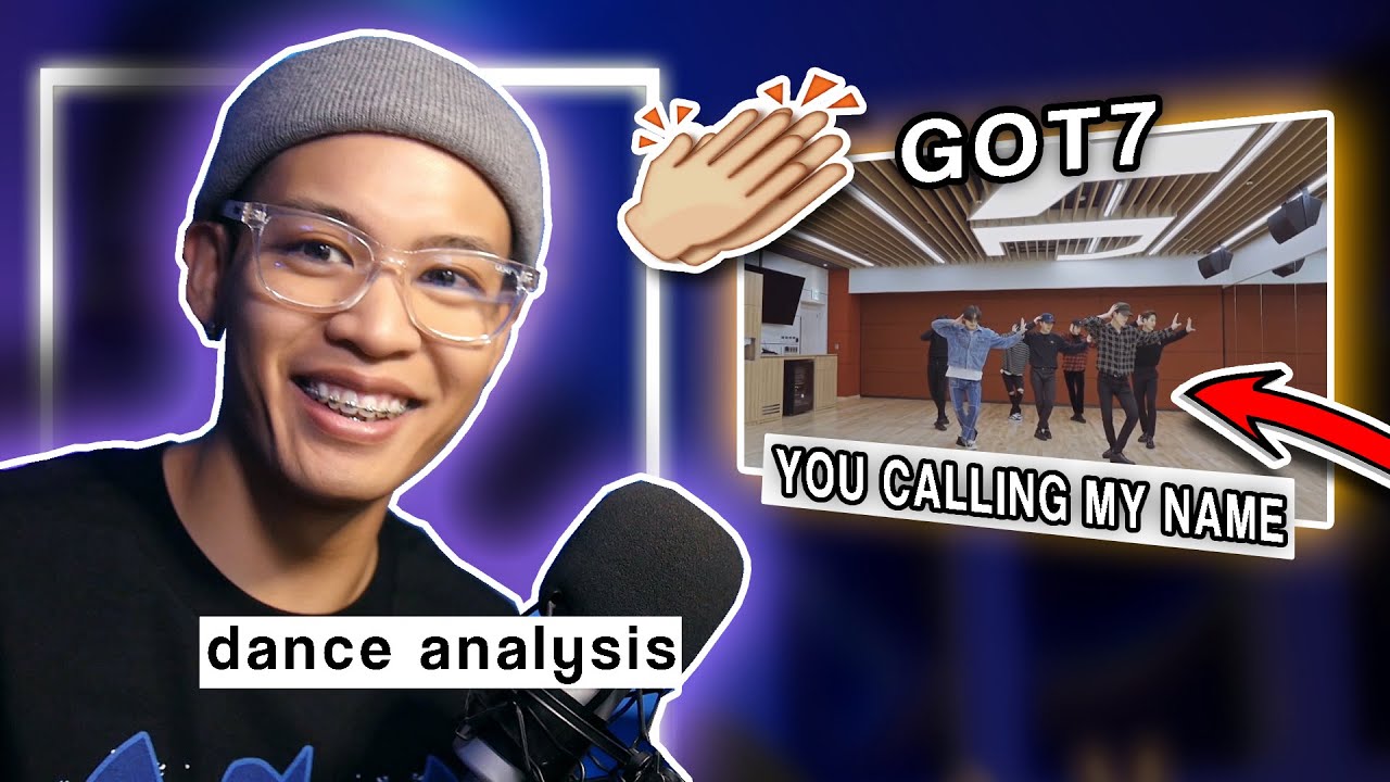 Dance Analysis: GOT7 - YOU CALLING MY NAME (니가 부르는 나의 이름) | CHOREOGRAPHY ANALYSIS/REACTION