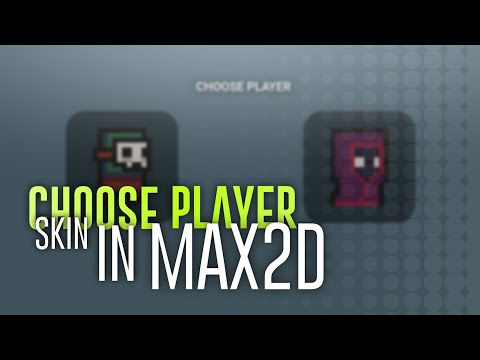 Choose skin of player in start | Max2D | TaSh