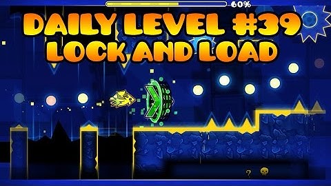 Geometry Dash [2.1] - Daily level #39 - Lock & Load by Marwec & Alkali
