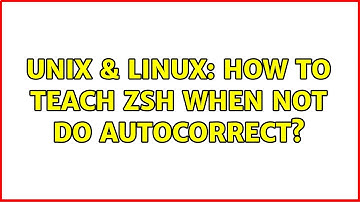 Unix & Linux: How to teach zsh when not do autocorrect?
