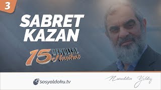 3 Sabret Kazan Gençlere 15 Nasihat - Nureddin Yıldız