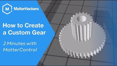How to Create a Custom 3D Printed Gear // 2 Minutes with MatterControl