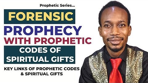 FORENSIC PROPHECY WITH PROPHETIC CODES OF SPIRITUAL GIFTS | GIFTS & CODES LINKING ACCURATE PROPHECY