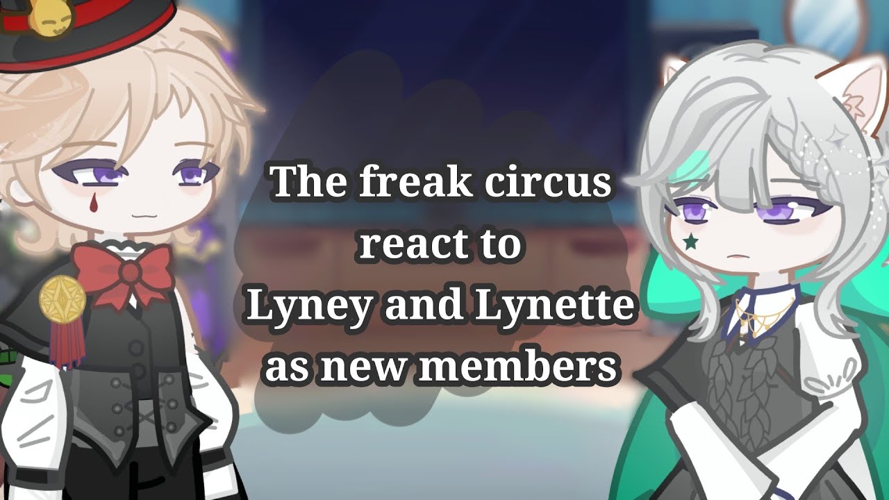 The freak circus react to Lyney and Lynette as new members ((RE POST))
