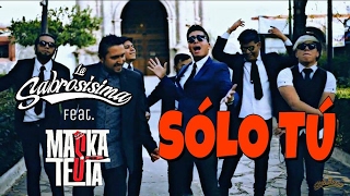 La Sabrosísima - Sólo Tú (feat Maskatesta) Vídeo Oficial chords