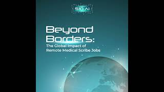 Beyond Borders: The Global Impact Of Remote Medical Scribe Jobs