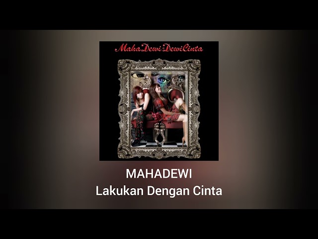 Mahadewi - Lakukan Dengan Cinta (Official Audio) class=