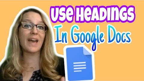 Use headings in Google Docs