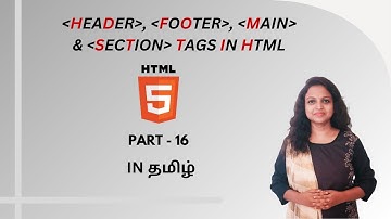 WHAT IS HEADER, FOOTER, MAIN, SECTION TAG IN HTML | HTML TUTORIAL - PART 16 | TAMIL