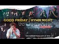 Good friday  hymn night worship