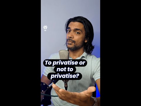 To Privatise Or Not?