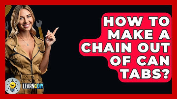 How To Make A Chain Out Of Can Tabs? - LearnToDIY360.com