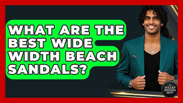 What Are The Best Wide Width Beach Sandals? - The Sharp Dressed Gent