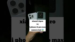 NEW I PHONE15 PRO MAX VS XIAOMI 14PRO CAMERA COMPARISON  CAMERA COMPARISON #shorts #trendingsong