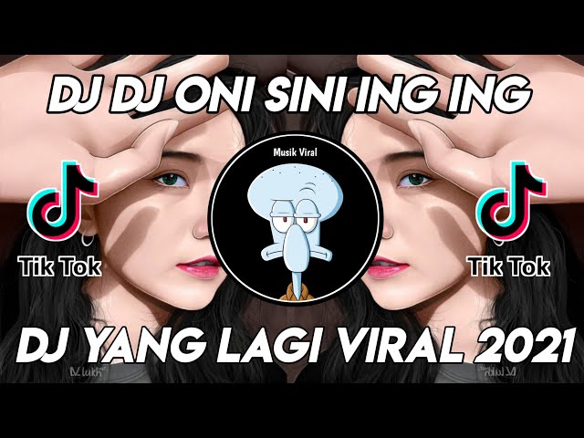DJ ONI SINI ING ING VIRAL TIK TOK TERBARU 2021 class=