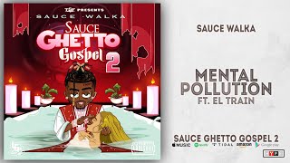 Sauce Walka - Mental Pollution Ft. El Train (Sauce Ghetto Gospel 2)