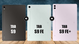 Samsung Galaxy Tab S9 FE+ Vs Samsung Galaxy Tab S9 FE Vs Samsung Galaxy Tab S9