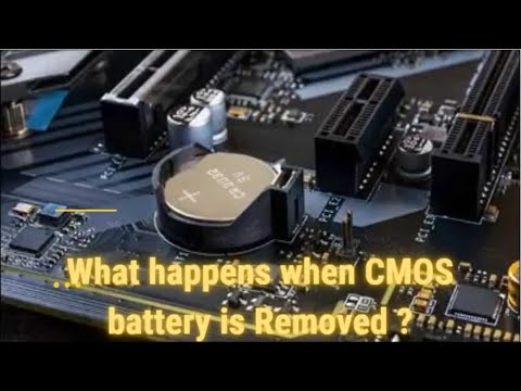 What happens when CMOS battery is Removed ?