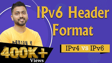 Lec-56: IPv6 Header Format in Hindi | IPv4 Vs IPv6 in Computer Networks