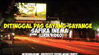 Ditinggal Pas Sayang-Sayange-Safira Inema(video lirik)