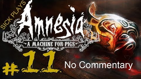 Amnesia: A Machine for Pigs Part 11 Gameplay / Walkthrough No Commentary The Sabotage