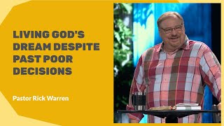 'Living God’s Dream Despite Past Poor Decisions' with Pastor Rick Warren