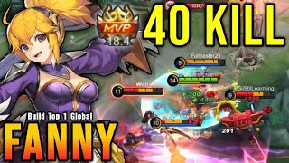 40 Kills!! Fanny MVP 18.4 Points, Super Intense Battle!! - Build Top 1 Global Fanny ~ MLBB