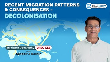 Recent Migration Pattern & Consequence - Decolonisation | In-depth Geography with Shabbir Sir | UPSC