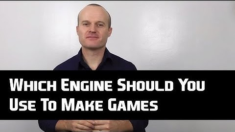 What Engine Should You Use To Make Video Games
