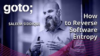 How to Reverse Software Entropy • Saleem Siddiqui • GOTO 2023