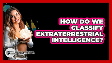 How Do We Classify Extraterrestrial Intelligence? - Physics Frontier