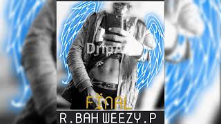 R.BAH WEEZY.P--final--prod by labo 36 music (2021)