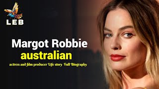 Full Margot Robbie Life Story - Full Biography News