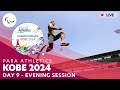 Para athletics  kobe 2024  day 9 evening session  world championships