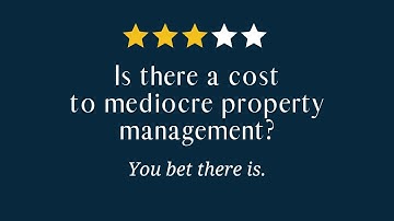 Revealed: The Hidden Costs of Mediocre Property Management You Can