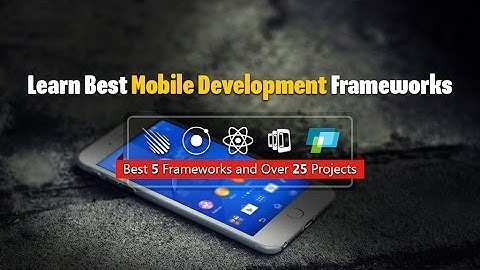 Learn 5 Best Mobile Development Frameworks | Eduonix Kickstarter Project
