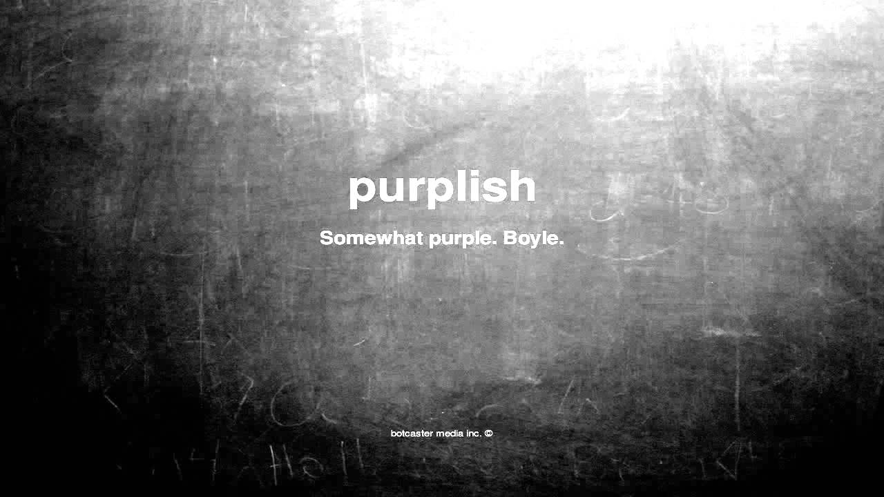 What Does Purplish Mean Youtube