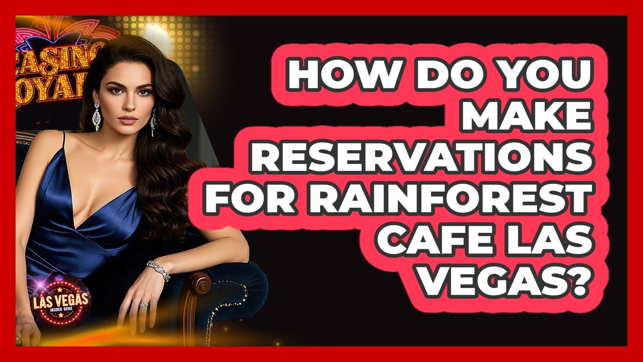 How Do You Make Reservations for Rainforest Cafe Las Vegas?