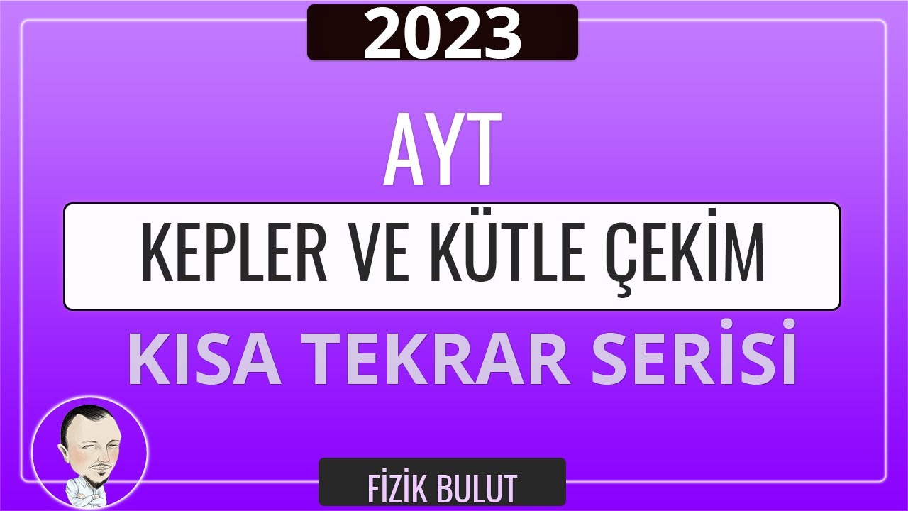 AYT FİZİK / KEPLER VE KÜTLE ÇEKİM ÖZET/ SORU ÇÖZDÜREN PÜF NOKTALARI